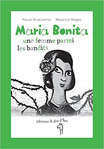Maria Bonita, une femme parmi les bandits - Paula Anacaona, Mauricio Negro