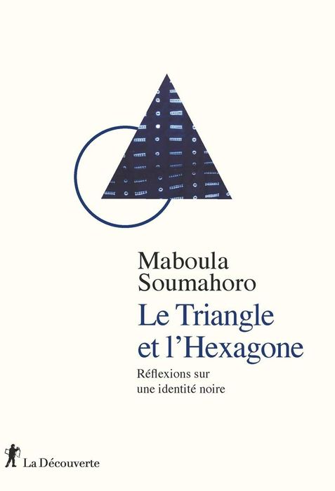 Le Triangle et l'Hexagone - Réflexions sur une identité noire - Maboula Soumahoro