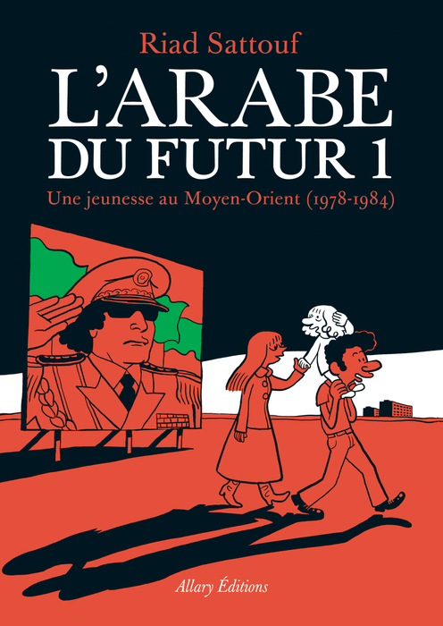 L’arabe du futur - Tome 1 : Une jeunesse au Moyen-Orient (1978-1984) - Riad Sattouf