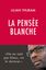 la pensee blanche deconstruction racisme systemique antiracisme lilian thuram
