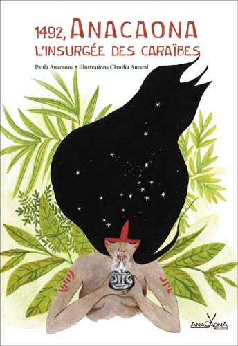 1492, Anacaona, l’insurgée des Caraïbes - Paula Anacaona, Claudia Amaral
