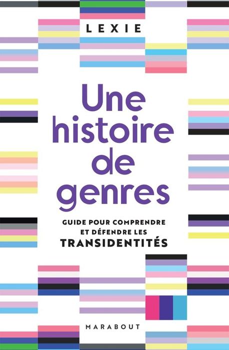 Une histoire de genres - Guide pour comprendre et défendre les transidentités - Lexie "agressively_trans"