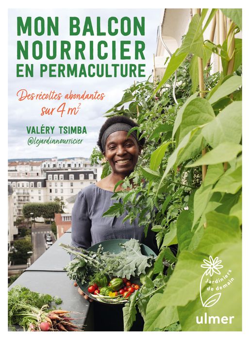Mon balcon nourricier en permaculture - Des récoltes abondantes sur 4m² - Valéry Tsimba