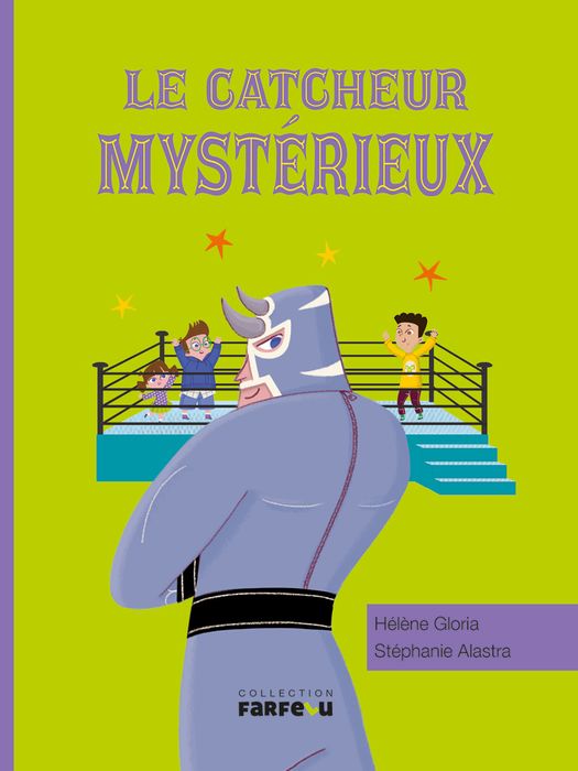 Le catcheur mystérieux - Hélène Gloria, Stéphanie Alastra