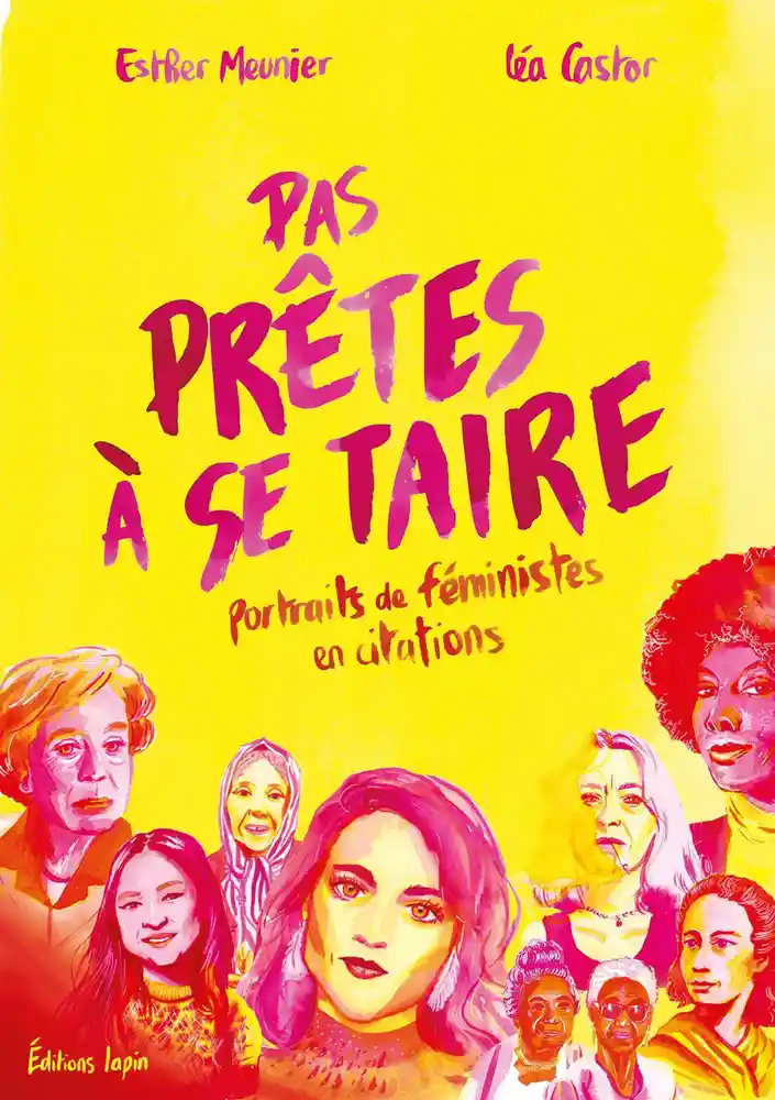Pas prêtes à se taire - Portraits de féministes en citations - Esther Meunier, Léa Castor