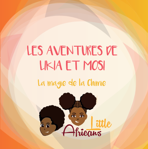 Les aventure de Likia et Mosi: La Magie De La Chimie - Médiatrice Mujawamariya, Léa Lefoulon