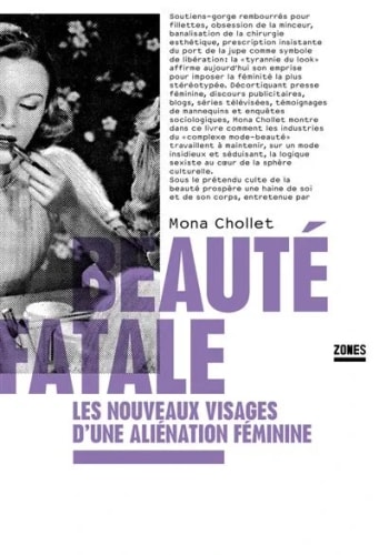 Couverture du livre « Beauté fatale » de Mona Chollet, montrant une femme se maquillant en noir et blanc, avec un texte critique sur les pressions esthétiques imposées aux femmes.