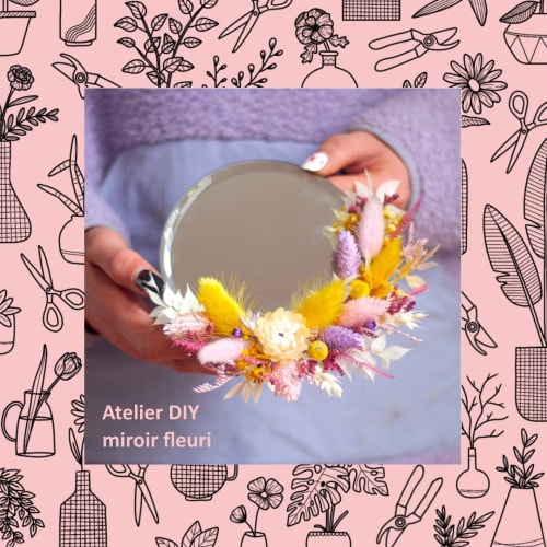 Atelier DIY miroir en fleurs séchées