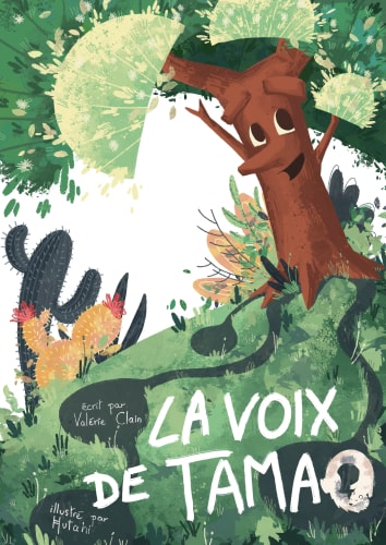 Couverture illustrée d'un livre pour enfants intitulée La Voix de Tamao, représentant un personnage arbre souriant dans une forêt, entouré de plantes, du titre et du nom de l'autrice et l'illustratrice