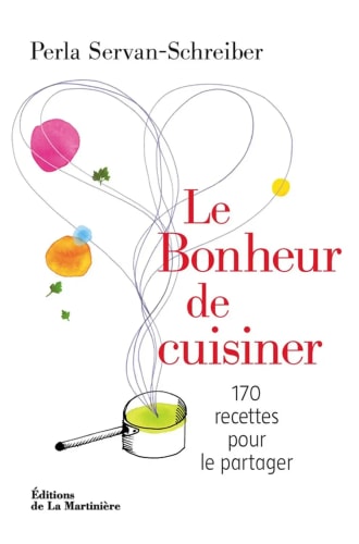 Couverture du livre "Le Bonheur de cuisiner" par Perla Servan-Schreiber, avec un pot de cuisine et des éléments graphiques colorés représentant des ingrédients.