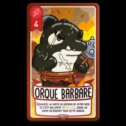 Carte de jeu illustrée montrant une orque anthropomorphe barbare armée d'une masse, sur fond de combat. Le texte indique "Orque Barbare" et présente un effet de jeu. Valeur d'attaque de 4 en haut à gauche.