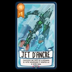 Carte de jeu "Jet d'ancre" avec une illustration d'ancre plongeant dans l'eau. Texte : "Choisissez une carte de la défausse de votre adversaire et ajoutez-la à votre main." Valeur de -1 avec un trèfle.